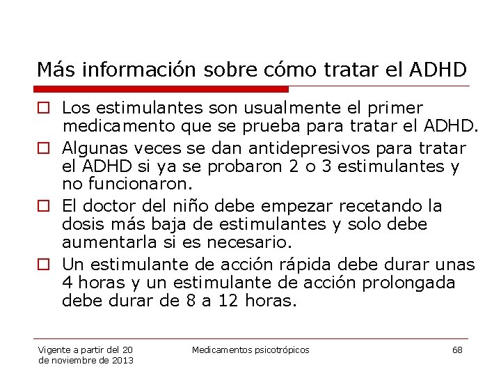 Más información sobre cómo tratar el ADHD o Los estimulantes son usualmente el primer
