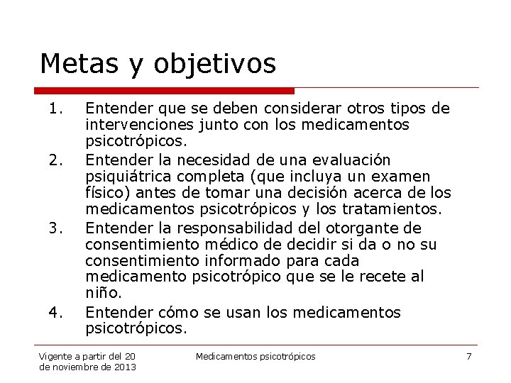 Metas y objetivos 1. 2. 3. 4. Entender que se deben considerar otros tipos