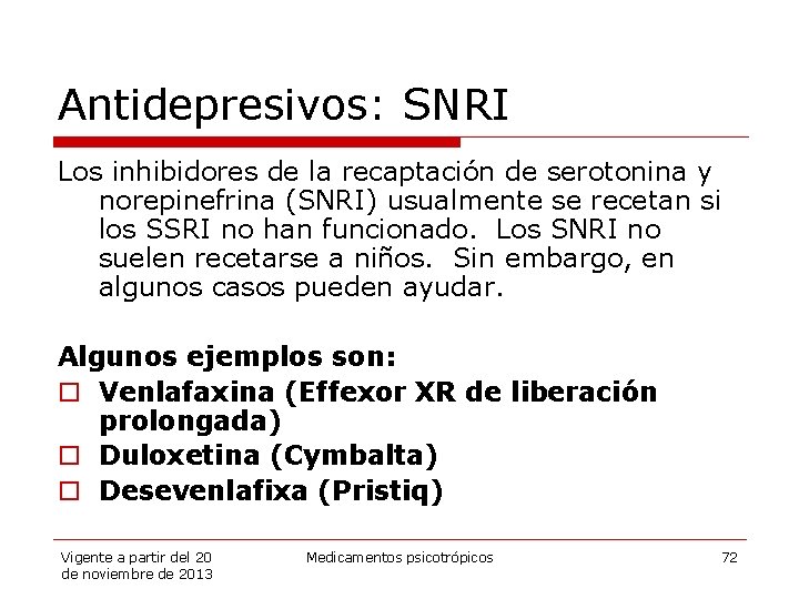 Antidepresivos: SNRI Los inhibidores de la recaptación de serotonina y norepinefrina (SNRI) usualmente se