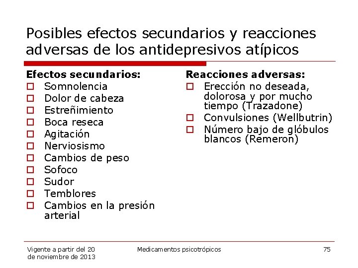 Posibles efectos secundarios y reacciones adversas de los antidepresivos atípicos Efectos secundarios: o Somnolencia