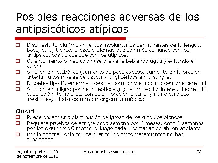 Posibles reacciones adversas de los antipsicóticos atípicos o o o Discinesia tardía (movimientos involuntarios