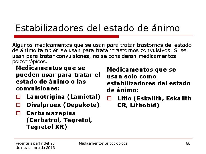 Estabilizadores del estado de ánimo Algunos medicamentos que se usan para tratar trastornos del