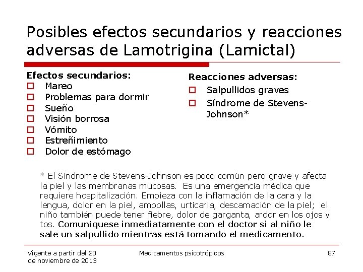 Posibles efectos secundarios y reacciones adversas de Lamotrigina (Lamictal) Efectos secundarios: o Mareo o