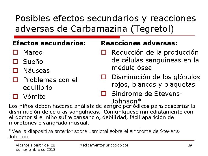Posibles efectos secundarios y reacciones adversas de Carbamazina (Tegretol) Efectos secundarios: o Mareo o