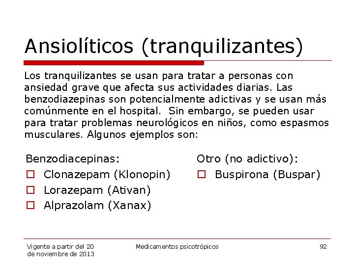 Ansiolíticos (tranquilizantes) Los tranquilizantes se usan para tratar a personas con ansiedad grave que