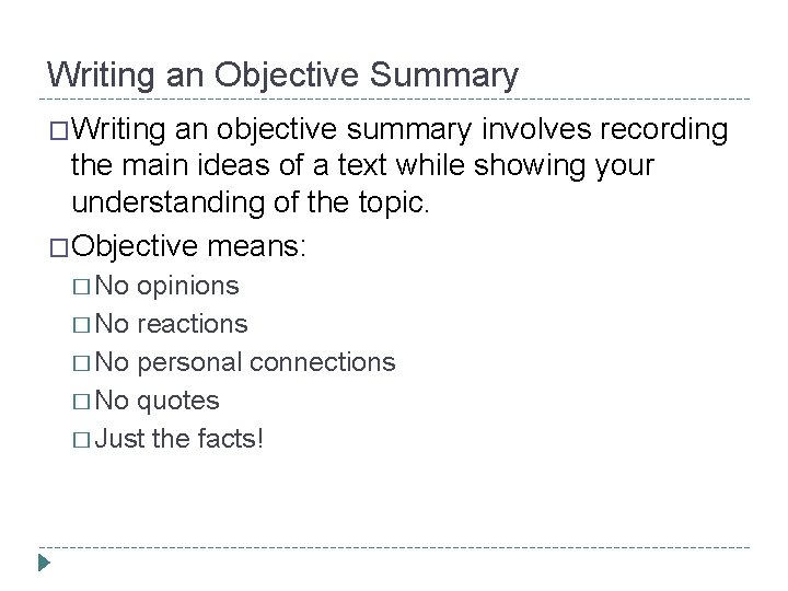 Writing an Objective Summary �Writing an objective summary involves recording the main ideas of Writing an Objective Summary �Writing an objective summary involves recording the main ideas of