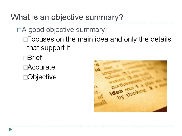 What is an objective summary? �A good objective summary: �Focuses on the main idea What is an objective summary? �A good objective summary: �Focuses on the main idea