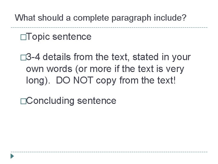 What should a complete paragraph include? �Topic sentence � 3 -4 details from the What should a complete paragraph include? �Topic sentence � 3 -4 details from the