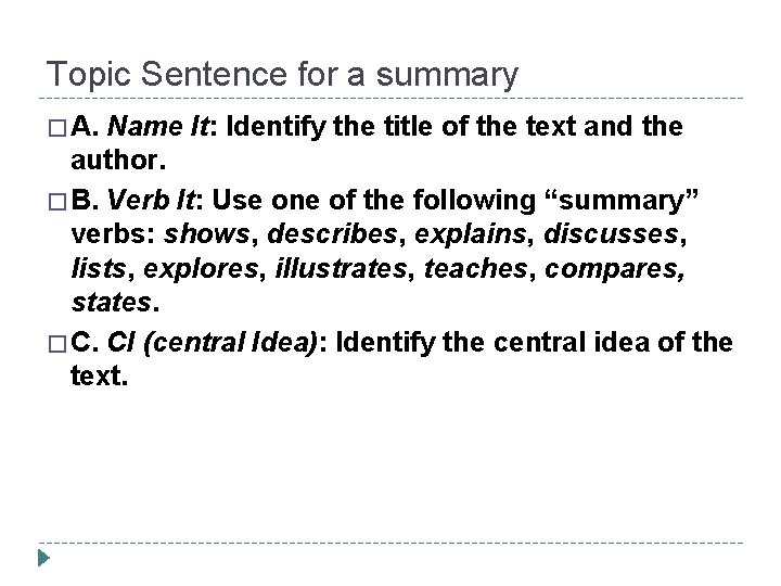 Topic Sentence for a summary � A. Name It: Identify the title of the Topic Sentence for a summary � A. Name It: Identify the title of the