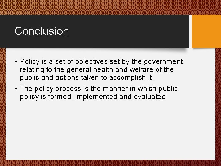 Conclusion • Policy is a set of objectives set by the government relating to