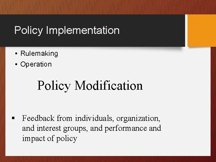 Policy Implementation • Rulemaking • Operation Policy Modification § Feedback from individuals, organization, and Policy Implementation • Rulemaking • Operation Policy Modification § Feedback from individuals, organization, and