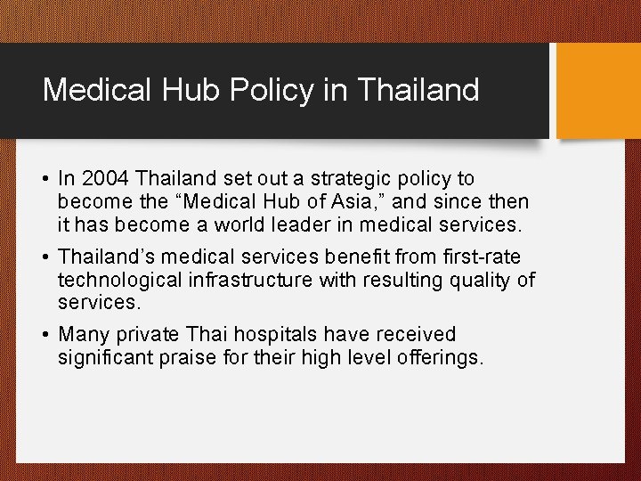 Medical Hub Policy in Thailand • In 2004 Thailand set out a strategic policy