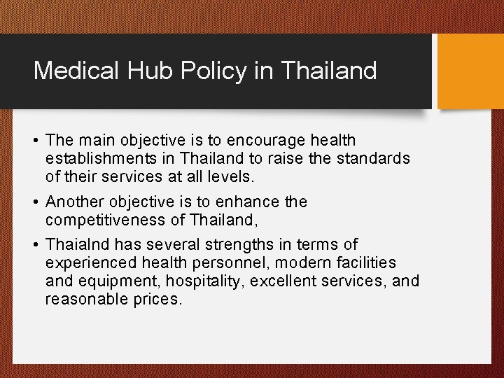 Medical Hub Policy in Thailand • The main objective is to encourage health establishments Medical Hub Policy in Thailand • The main objective is to encourage health establishments