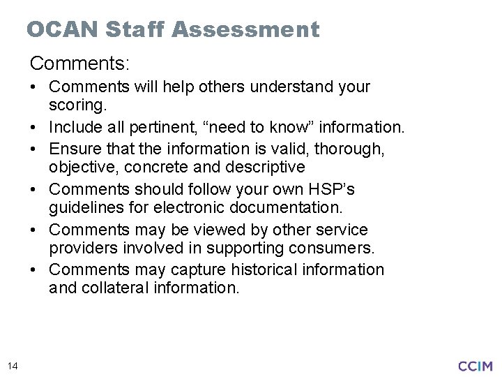 OCAN Staff Assessment Comments: • Comments will help others understand your scoring. • Include