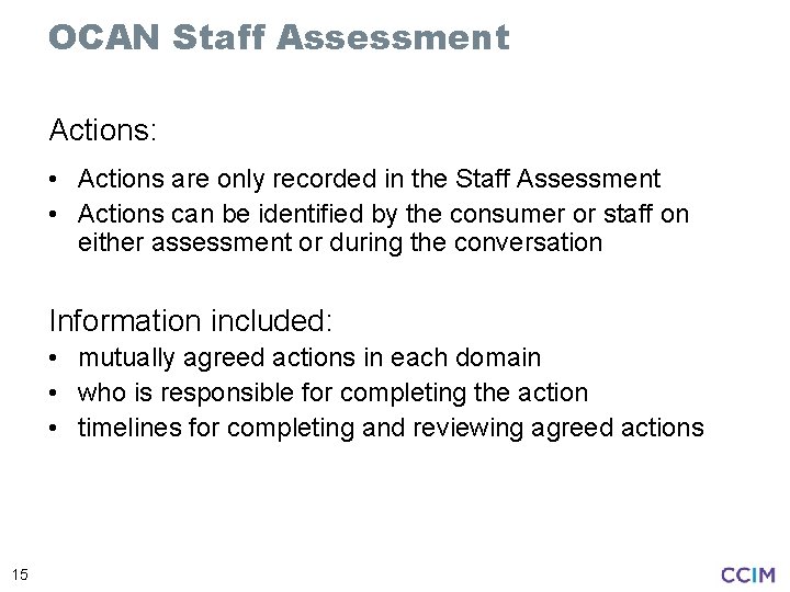 OCAN Staff Assessment Actions: • Actions are only recorded in the Staff Assessment •