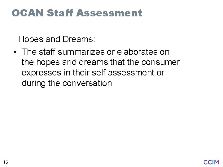 OCAN Staff Assessment Hopes and Dreams: • The staff summarizes or elaborates on the