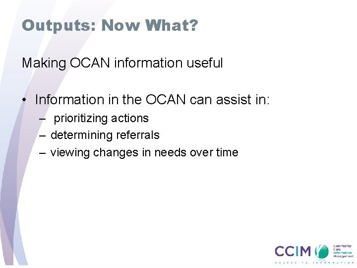 Outputs: Now What? Making OCAN information useful • Information in the OCAN can assist