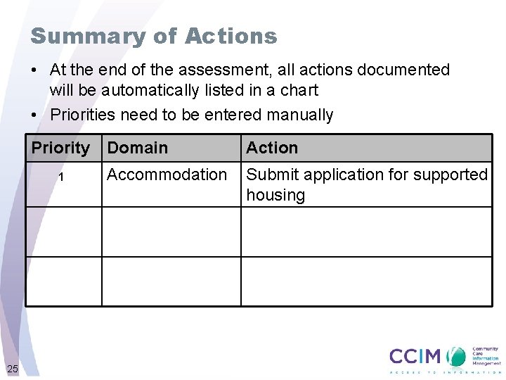 Summary of Actions • At the end of the assessment, all actions documented will