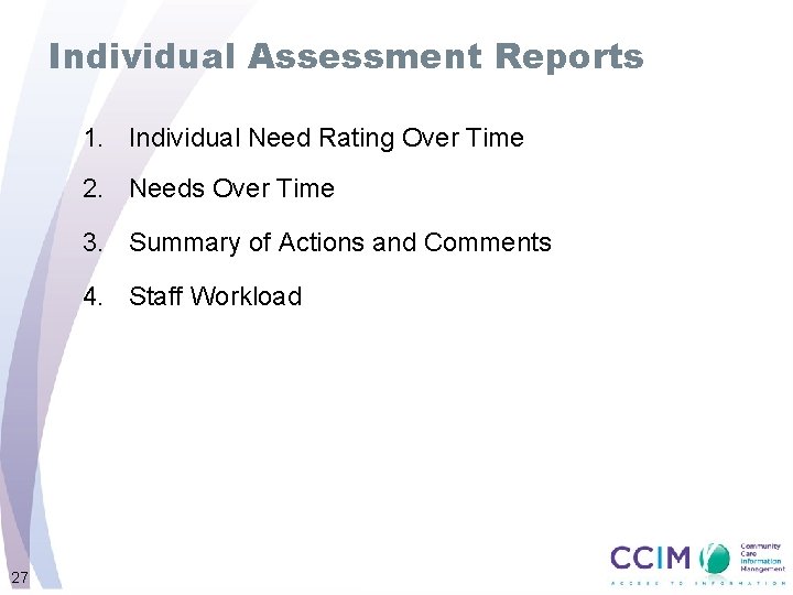 Individual Assessment Reports 1. Individual Need Rating Over Time 2. Needs Over Time 3.