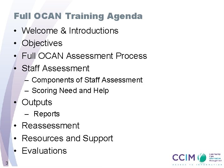 Full OCAN Training Agenda • • Welcome & Introductions Objectives Full OCAN Assessment Process