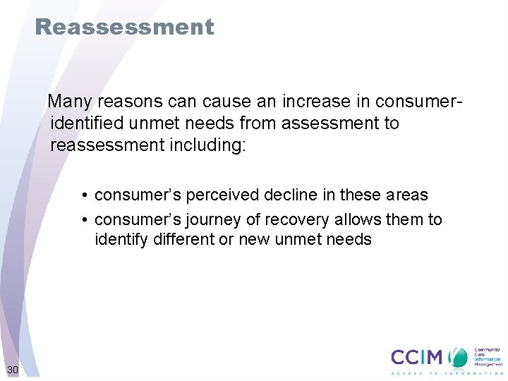 Reassessment Many reasons can cause an increase in consumeridentified unmet needs from assessment to