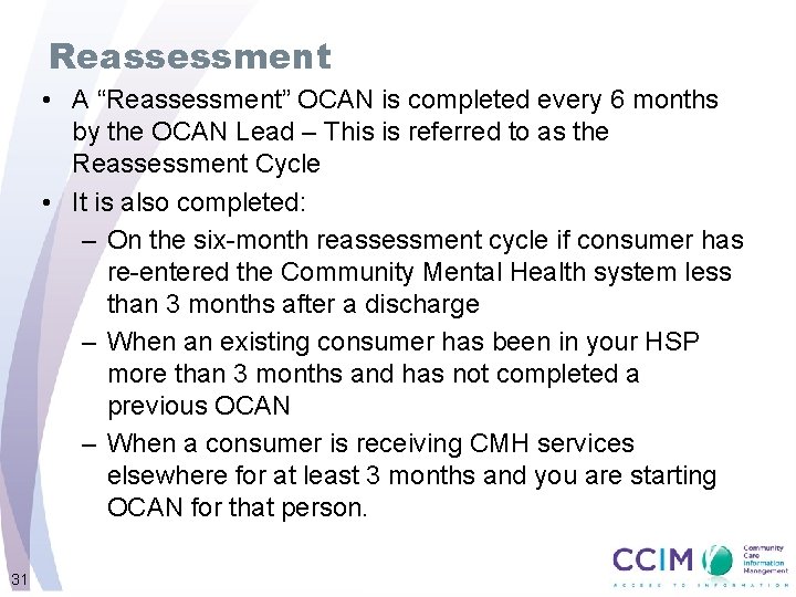 Reassessment • A “Reassessment” OCAN is completed every 6 months by the OCAN Lead