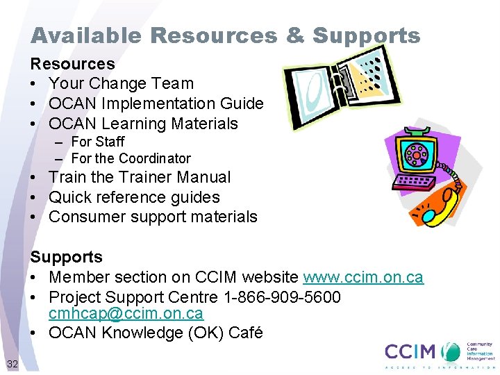 Available Resources & Supports Resources • Your Change Team • OCAN Implementation Guide •