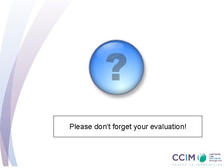 Please don’t forget your evaluation! 