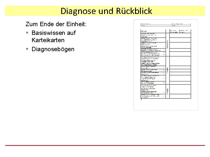 Diagnose und Rückblick Zum Ende der Einheit: § Basiswissen auf Karteikarten § Diagnosebögen 