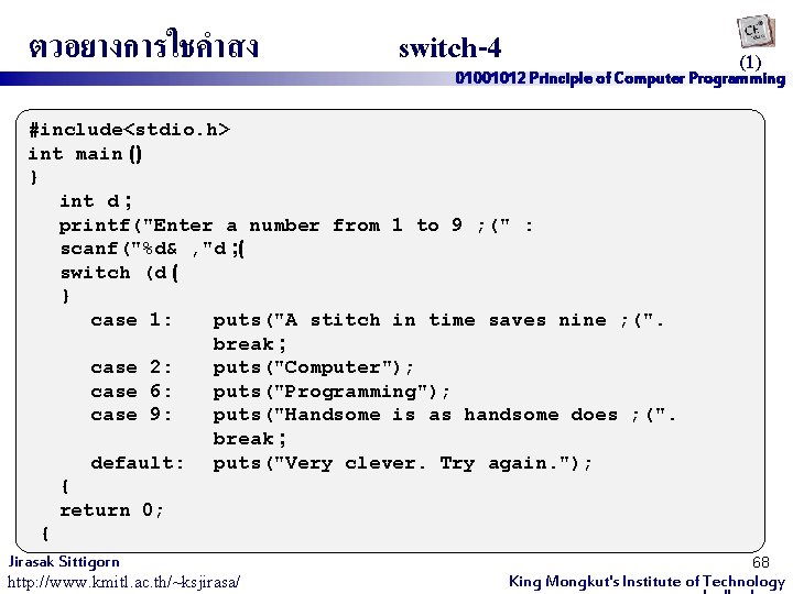 ตวอยางการใชคำสง switch-4 (1) 01001012 Principle of Computer Programming #include<stdio. h> int main () }