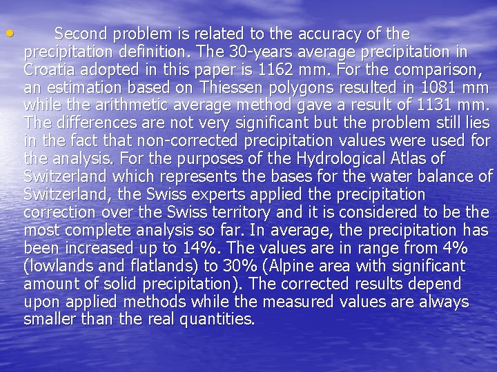  • Second problem is related to the accuracy of the precipitation definition. The