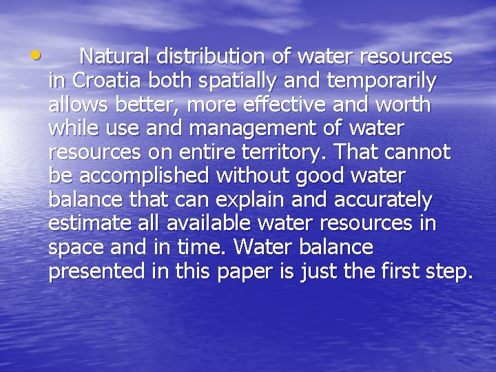  • Natural distribution of water resources in Croatia both spatially and temporarily allows
