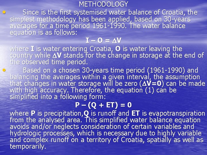  • • METHODOLOGY Since is the first systemised water balance of Croatia, the