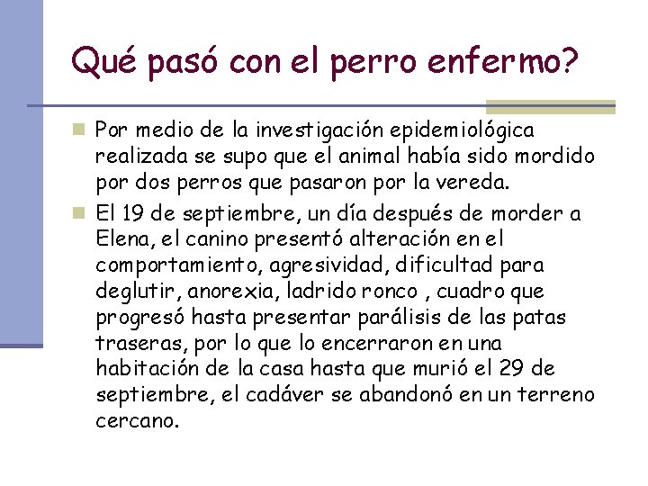 Qué pasó con el perro enfermo? n Por medio de la investigación epidemiológica realizada