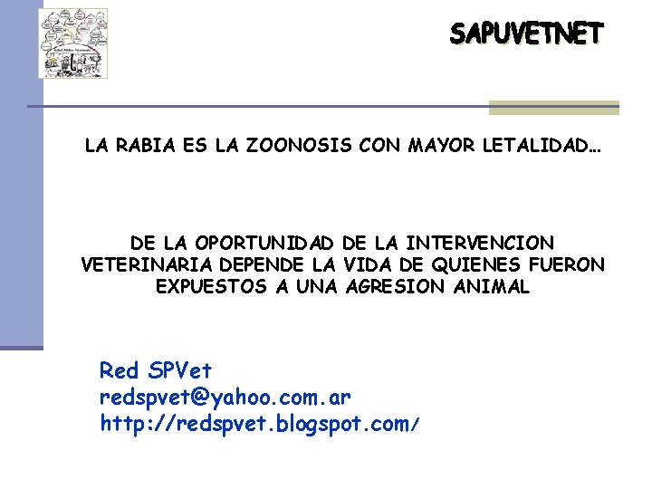 LA RABIA ES LA ZOONOSIS CON MAYOR LETALIDAD… DE LA OPORTUNIDAD DE LA INTERVENCION