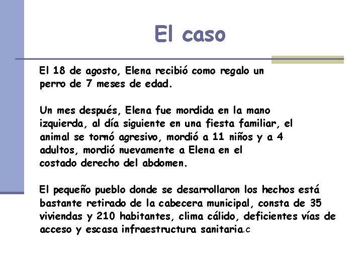 El caso El 18 de agosto, Elena recibió como regalo un perro de 7