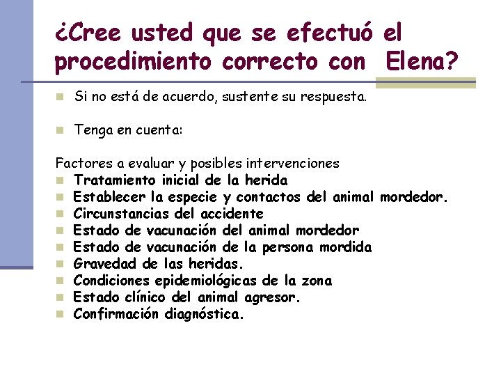 ¿Cree usted que se efectuó el procedimiento correcto con Elena? n Si no está