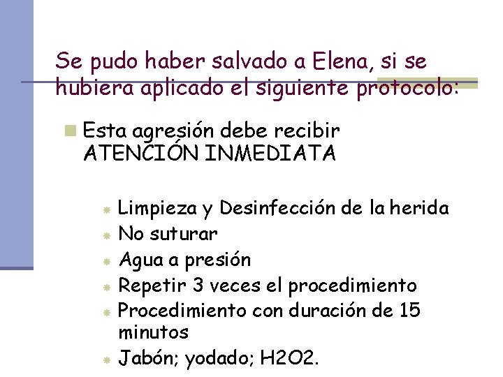 Se pudo haber salvado a Elena, si se hubiera aplicado el siguiente protocolo: n