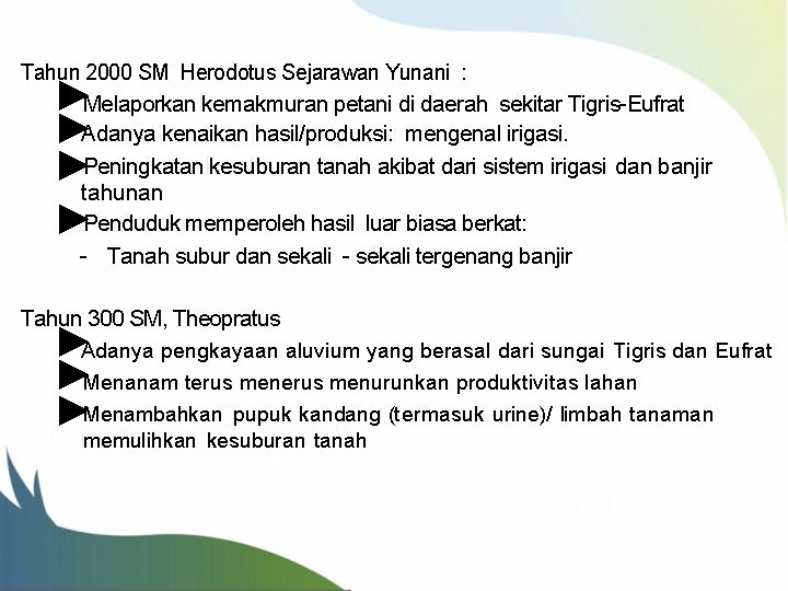 Tahun 2000 SM Herodotus Sejarawan Yunani : ►Melaporkan kemakmuran petani di daerah sekitar Tigris-Eufrat