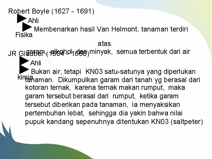 Robert Boyle (1627 - 1691) Ahli Membenarkan hasil Van Helmont, tanaman terdiri Fisika atas