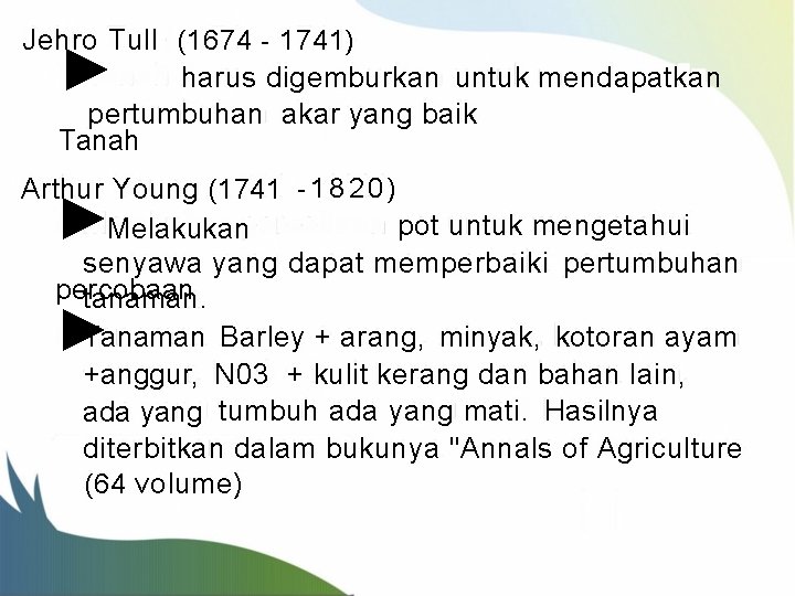 Jehro Tull (1674 - 1741) harus digemburkan untuk mendapatkan pertumbuhan akar yang baik Tanah