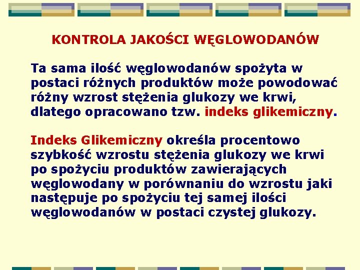 KONTROLA JAKOŚCI WĘGLOWODANÓW Ta sama ilość węglowodanów spożyta w postaci różnych produktów może powodować