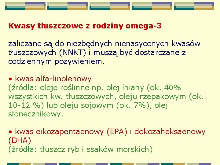 Kwasy tłuszczowe z rodziny omega-3 zaliczane są do niezbędnych nienasyconych kwasów tłuszczowych (NNKT) i
