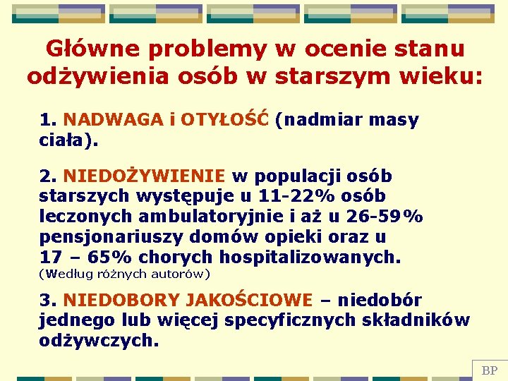 Główne problemy w ocenie stanu odżywienia osób w starszym wieku: 1. NADWAGA i OTYŁOŚĆ