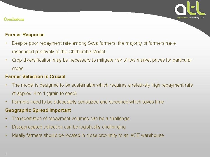 Conclusions Farmer Response • Despite poor repayment rate among Soya farmers, the majority of