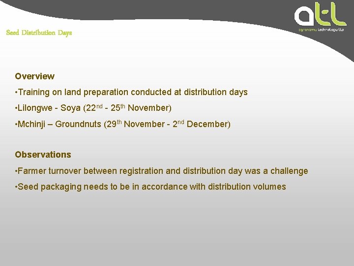 Seed Distribution Days Overview • Training on land preparation conducted at distribution days •