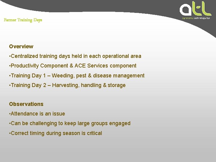 Farmer Training Days Overview • Centralized training days held in each operational area •
