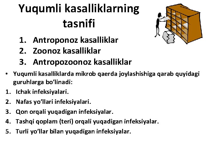 Yuqumli kasalliklarning tasnifi 1. Antroponoz kasalliklar 2. Zoonoz kasalliklar 3. Antropozoonoz kasalliklar • Yuqumli