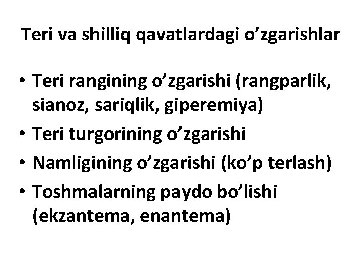 Teri va shilliq qavatlardagi o’zgarishlar • Teri rangining o’zgarishi (rangparlik, sianoz, sariqlik, giperemiya) •