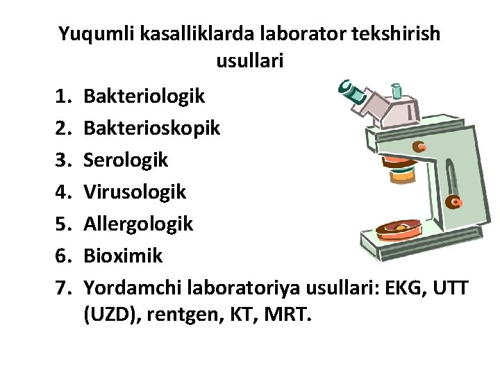 Yuqumli kasalliklarda laborator tekshirish usullari 1. 2. 3. 4. 5. 6. 7. Bakteriologik Bakterioskopik